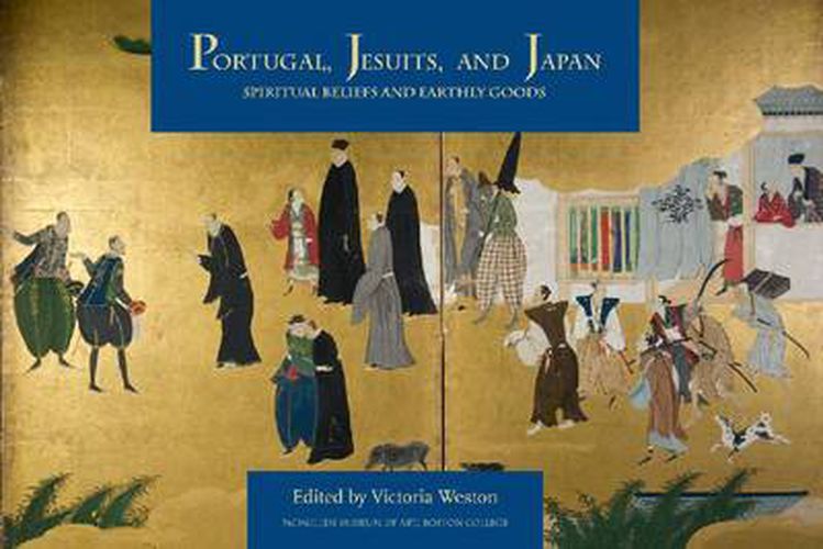 Cover image for Portugal, Jesuits, and Japan: Spiritual Beliefs and Earthly Goods