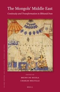 Cover image for The Mongols' Middle East: Continuity and Transformation in Ilkhanid Iran