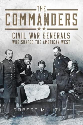 Cover image for The Commanders: Civil War Generals Who Shaped the American West