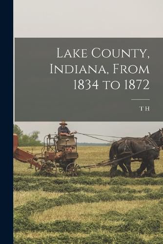 Cover image for Lake County, Indiana, From 1834 to 1872