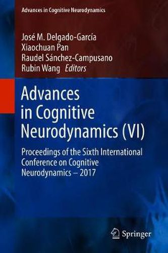 Cover image for Advances in Cognitive Neurodynamics (VI): Proceedings of the Sixth International Conference on Cognitive Neurodynamics - 2017