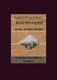 Cover image for Negotiating Boundaries?  Identities, Sexualities, Diversities