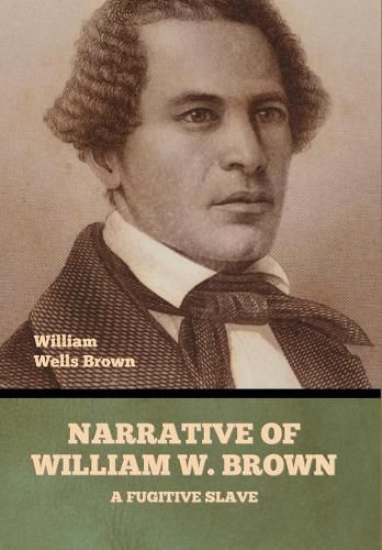 Cover image for Narrative of William W. Brown, a Fugitive Slave