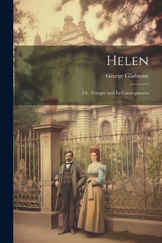 Cover image for Helen; Or, Temper and Its Consequences