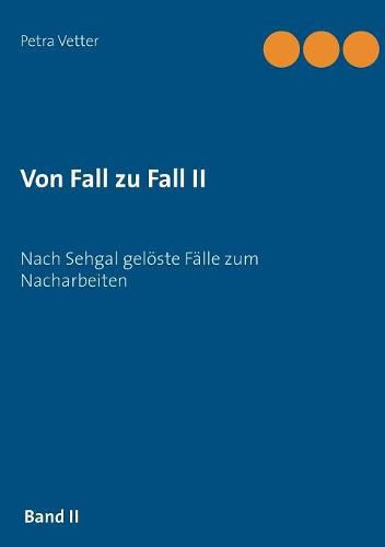 Cover image for Von Fall zu Fall II: Nach Sehgal geloeste Falle zum Nacharbeiten