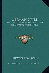 Cover image for German Style: An Introduction to the Study of German Prose (1910)