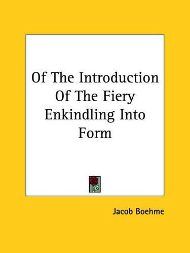 Cover image for Of the Introduction of the Fiery Enkindling Into Form