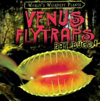 Cover image for Venus Flytraps Eat Bugs!