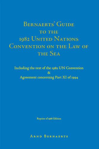 Cover image for Bernaerts' Guide to the 1982 United Nations Convention on the Law of the Sea: Including the Text of the 1982 UN Convention and Agreement Concerning Part XI of 1994