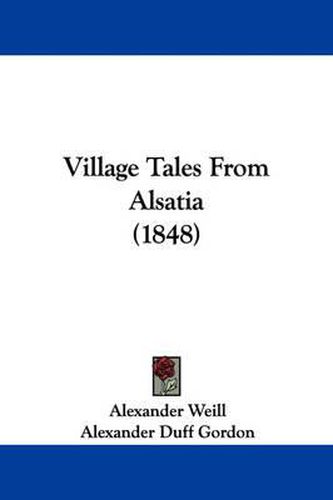 Cover image for Village Tales from Alsatia (1848)