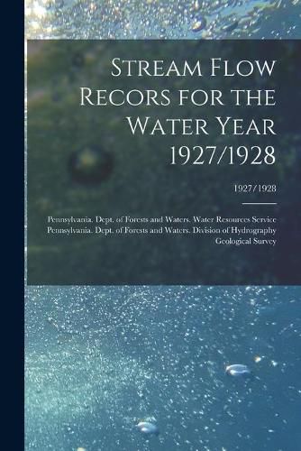 Cover image for Stream Flow Recors for the Water Year 1927/1928; 1927/1928