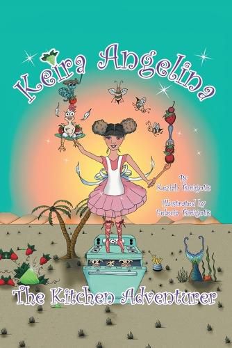 Cover image for Keira Angelina: The Kitchen Adventurer