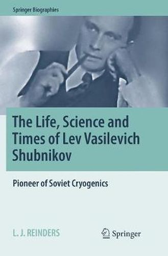 Cover image for The Life, Science and Times of Lev Vasilevich Shubnikov: Pioneer of Soviet Cryogenics