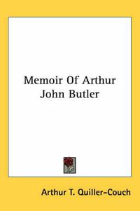 Cover image for Memoir of Arthur John Butler