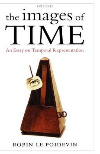 Cover image for The Images of Time: An Essay on Temporal Representation