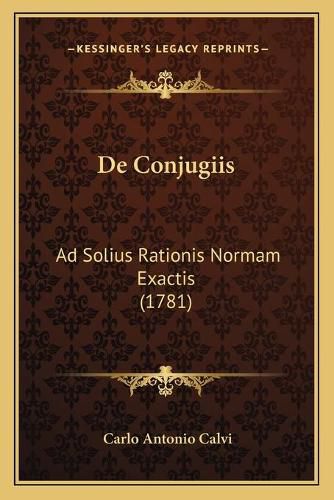 Cover image for de Conjugiis: Ad Solius Rationis Normam Exactis (1781)