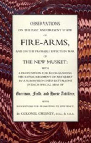 Cover image for Observations of Fire-arms and the Probable Effects in War of the New Musket