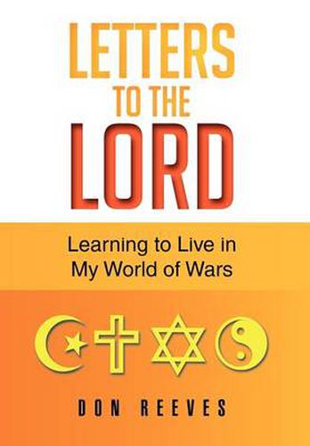 Cover image for Letters To The Lord: Learning to Live in My World of Wars