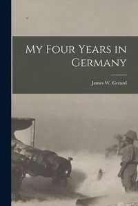 Cover image for My Four Years in Germany