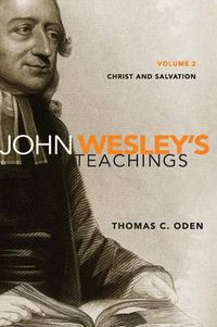 Cover image for John Wesley's Teachings, Volume 2: Christ and Salvation