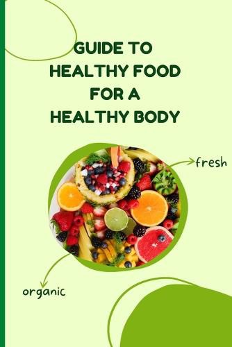 Cover image for Healthy Food for a Heathy Body (Guide)