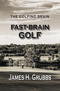 Cover image for The Golfing Brain: Fast-Brain Golf