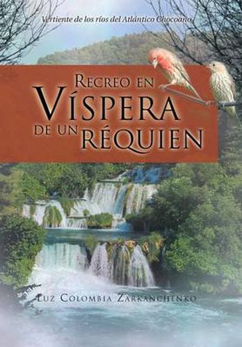 Cover image for Recreo En Vispera de Un Requien: Vertiente de Los Rios del Atlantico Chocoano