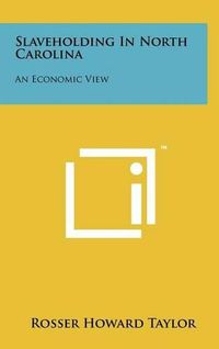 Cover image for Slaveholding in North Carolina: An Economic View