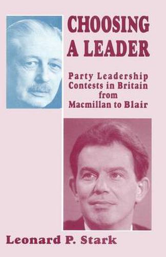 Cover image for Choosing a Leader: Party Leadership Contests in Britain from Macmillan to Blair