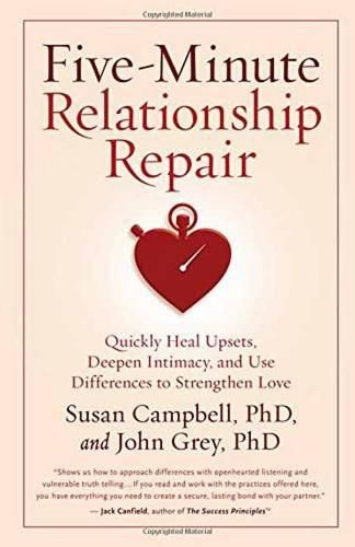 Five-Minute Relationship Repair: Quickly Heal Upsets, Deepen Intimacy, and Use Differences to Strengthen Love