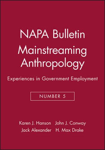 Mainstreaming Anthropology: Experiences in Government Employment