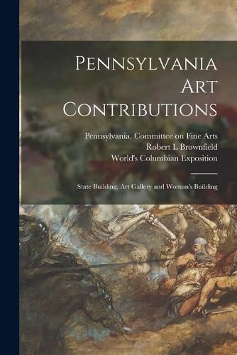 Pennsylvania Art Contributions: State Building, Art Gallery and Woman's Building