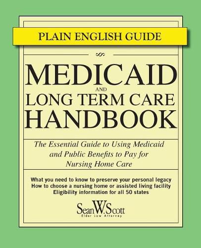 Cover image for Medicaid and Long Term Care Handbook: The Essential Guide to Using Medicaid and Public Benefits to Pay for Nursing Home Care