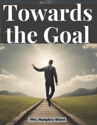 Cover image for Towards the Goal