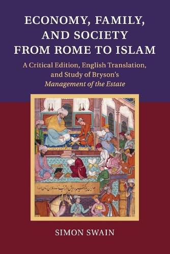 Economy, Family, and Society from Rome to Islam: A Critical Edition, English Translation, and Study of Bryson's Management of the Estate