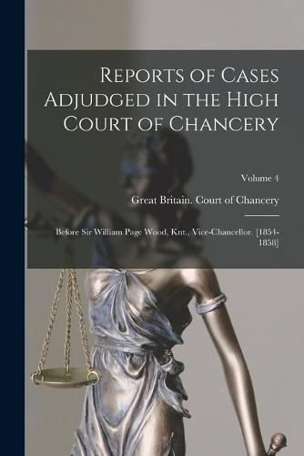 Reports of Cases Adjudged in the High Court of Chancery