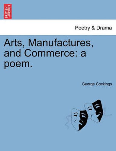 Cover image for Arts, Manufactures, and Commerce: A Poem.