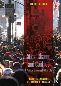 Cover image for Cities, Change, and Conflict: A Political Economy of Urban Life