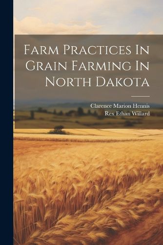 Cover image for Farm Practices In Grain Farming In North Dakota