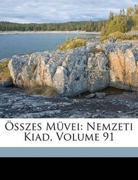 Cover image for Sszes Mvei: Nemzeti Kiad, Volume 91