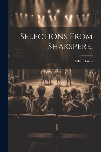 Cover image for Selections From Shakspere;