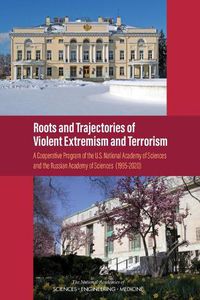 Cover image for Roots and Trajectories of Violent Extremism and Terrorism: A Cooperative Program of the U.S. National Academy of Sciences and the Russian Academy of Sciences (1995-2020)