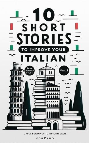10 Short Stories To Improve Your Italian (Volume 1)