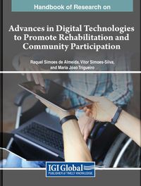 Cover image for Handbook of Research on Advances in Digital Technologies to Promote Rehabilitation and Community Participation