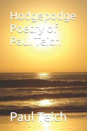 Hodgepodge Poetry of Paul Teich