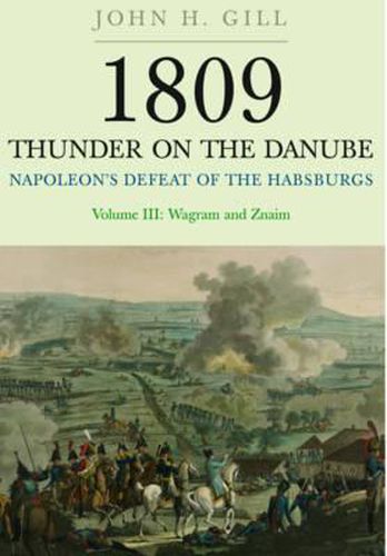 Cover image for 1809 Thunder on the Danube: Napoleon's Defeat of the Hapsburgs, Volume III