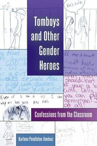 Cover image for Tomboys and Other Gender Heroes: Confessions from the Classroom