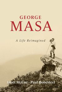 Cover image for George Masa: A Life Reimagined