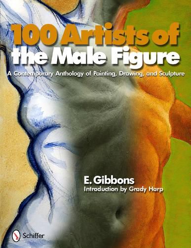 Cover image for 100 Artists of the Male Figure: A Contemporary Anthology of Painting, Drawing, and Sculpture