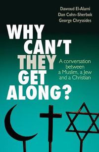 Cover image for Why Can't They Get Along?: A conversation between a Muslim, a Jew and a Christian